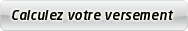 Calculez le montant de votre versement